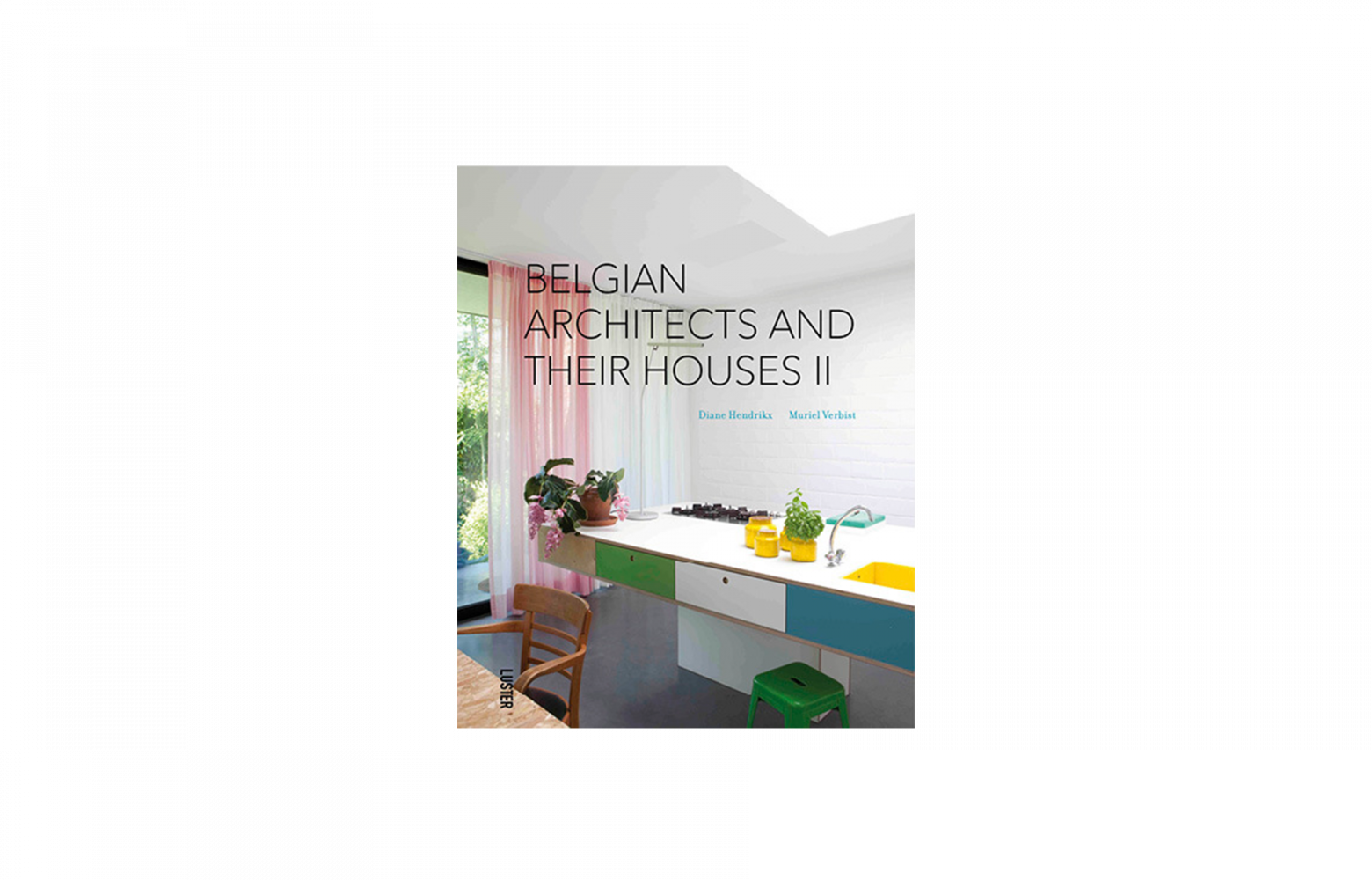 Belgian Architects and their houses II, de Muriel Verbist & Diane Hendrikx, 272 pages, Luster, 45 €.