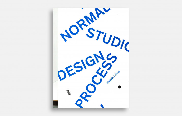 Normal Studio / Design Process, de è Leloup, Éditions Alternatives, 160 pages, 29 €.