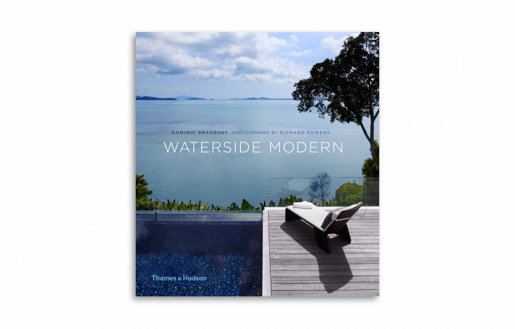 « Waterside Modern », de Dominic Bradbury et Richard Powers, en anglais, éditions Thames & Hudson, 256 pages.