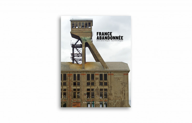 Beaux-livres : France abandonnée, de Sylvain (photos) et David (textes) Margaine, éditions Jonglez, 208 p., 35 €.