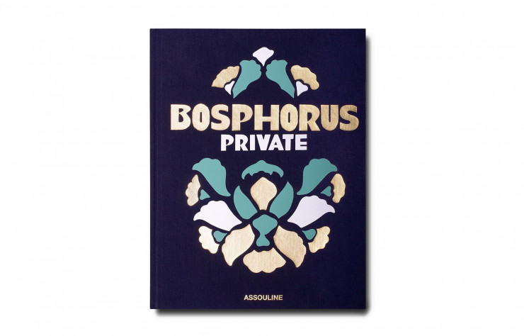 « Bosphorus Private », de Nevbahar Koç, Assouline, 280 p., 75 €.