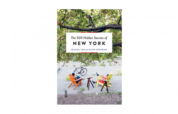 « The 500 Hidden Secrets of New York », de Michiel Vos et Ellen Swandiak, Luster, 256 p., 16,95 €.