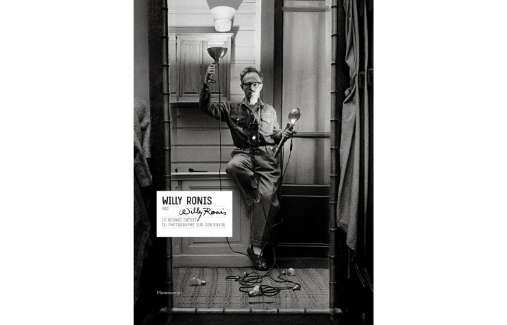 Work in progress Willy Ronis par Willy Ronis, 600 p.,Flammarion, 75 €.