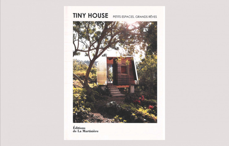 Tiny House, de Brent Heavener et Anouk Macquet, Éditions de La Martinière.