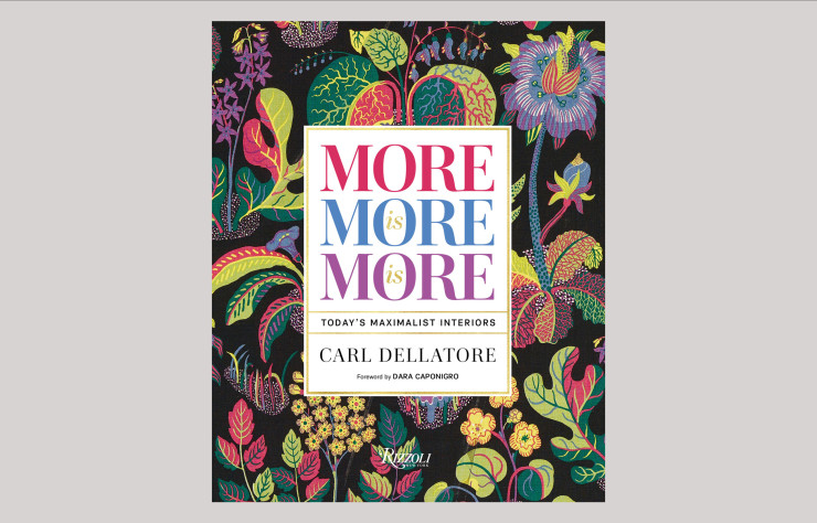 More is More is More. Today’s Maximalist Interiors, de Carl Dellatore, en anglais, Rizzoli.