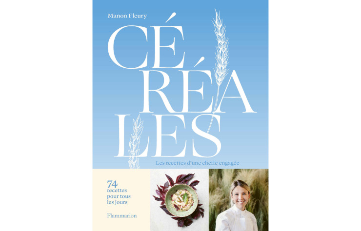 Couverture du livre Céréales de Manon Fleury - cadeaux beaux livres de cuisine Noël 2022 - IDEAT