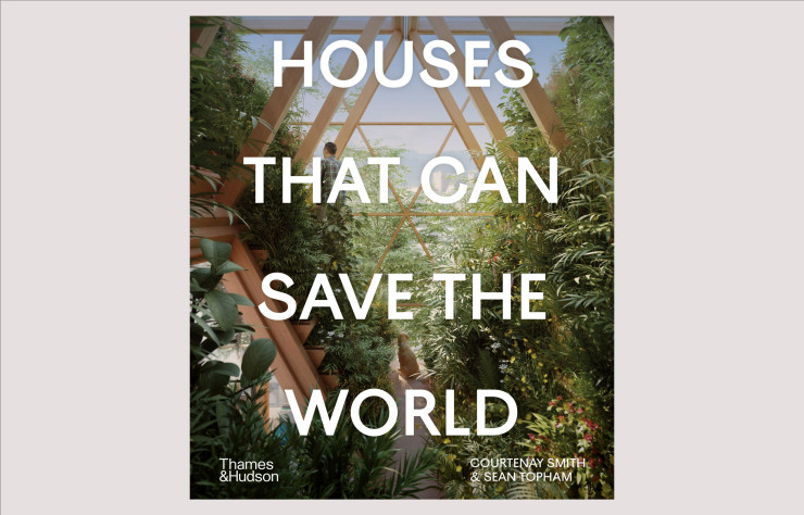 Houses That Can Save The World, de Courtenay Smith et Sean Topham, en anglais, Thames & Hudson.
