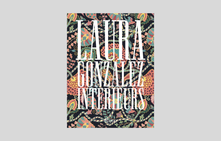 Laura Gonzalez Intérieurs, de Laura Gonzalez,  avec Cédric Saint André Perrin, 256 p., Rizzoli/Flammarion, 70 €.