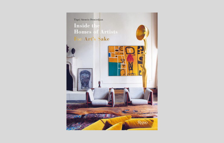 « Inside the Homes of Artists: For Art’s Sake », textes de Tiqui Atencio Demirdjian, photographies de Jean-François Jaussaud.