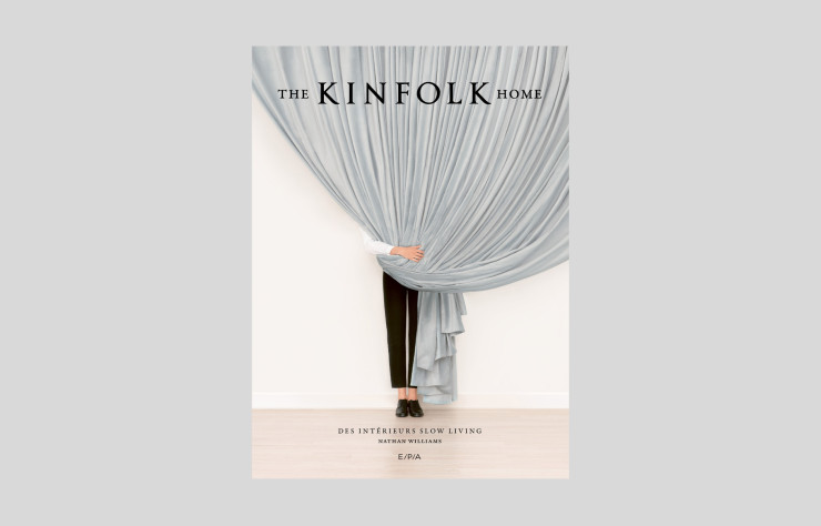 « The Kinfolk Home – Des intérieurs slow design », de Nathan Williams.