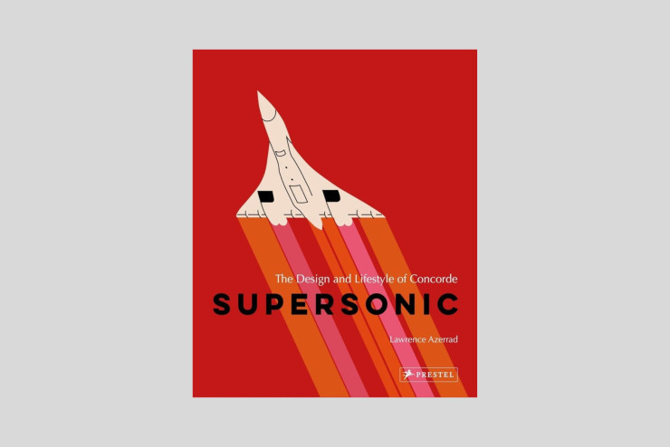 Supersonic, The Design and Lifestyle of Concorde, de Lawrence Azerrad